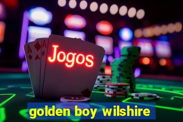 golden boy wilshire